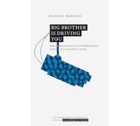 Big Brother is driving you: Brèves réflexions d'un informaticien obtus sur la société à venir