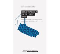 Big Brother is driving you Brèves réflexions d'un informaticien obtus sur la société à venir - Hugues Bersini - Academie Royale Sciences Lettres - Poche - Essai