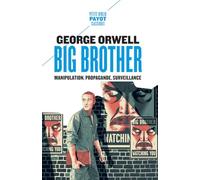 Big Brother: Manipulation, propagande, surveillance