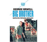 George Orwell – Big Brother : Manipulation, propagande, surveillance – Roman – Poche