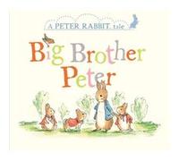 Big Brother Peter A Peter Rabbit Tale by Beatrix Potter & Illustrated by Eleanor Taylor Beatrix Potter Illustrated by Eleanor Taylor (Auteur)