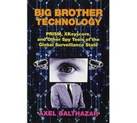 Big Brother Technology: Prism, Xkeyscore, and Other Spy Tools of the Global Surveillance State - [Version Originale] Inconnu (Auteur)