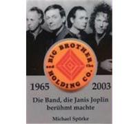 Big Brother & the Holding Co. 1965 - 2003 Spörke, Michael (Auteur)