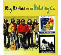 BIG BROTHER & THE HOLDING COMPANY - Be A Brother/How Hard It Is