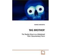 big Brother' - The 'reality Show' As A Globalized 'post- Documentary' Form