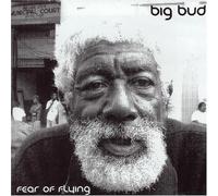 Big Bud - Fear of Flying [Import]