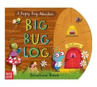 Big Bug Log by Nosy Crow & Illustrated by Sebastien Braun Nosy Crow Illustrated by Sebastien Braun (Auteur)
