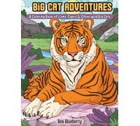Big Cat Adventures: A Coloring Book of Lions, Tigers & Other Wild Big Cats