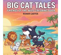 Big Cat Tales: Friends of the Wild Coloring Book Featuring Lions, Tigers & Panthers for Adults and Teens - Cozy Friendship Scenes, Relaxing Creativity & Stress Relief