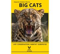 Big Cats: Discover the secrets of the most majestic felines, characteristics, habitats and curiosities of these unique species