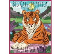 Big Cats in Africa Coloring Book: A Coloring Book for Kids and Adults