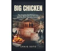 BIG CHICKEN: The Empire, the Conspiracy, and the Bird That Ate America