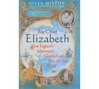 Big Chief Elizabeth: How England's Adventurers Gambled and Won the New World