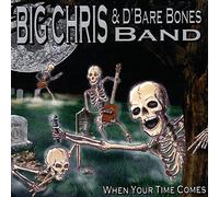 Big Chris / D'Bare Bones Band - When Your Time Comes