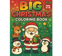 Big Christmas Coloring Book: Fun and Easy Christmas Coloring Pages with Santa, Elves, and Reindeer | Holiday Coloring Book for Kids Ages 4-8
