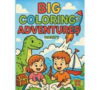 Big Coloring Adventures: A Simple Coloring Book for Kids Ages 3-8 with Cute Animals, Cars, and Fun Characters. Each page includes the word of the object for learning