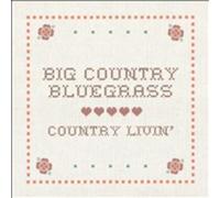 Big Country Bluegrass – Country Livin – Rebel