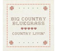 Big Country Bluegrass – Country Livin – Rebel