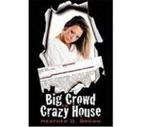 Big Crowd at the Crazy House Brown, Heather D. (Auteur)