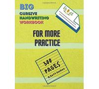 Big Cursive Handwriting Workbook For More Practice: 300 Blank Writing Pages , For Students Learning To Write Letters , Great For Kids Learning To Write