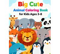 Big Cute Animal Coloring Book for Kids Ages 3-8: 24 Adorable Animals to Color for Fun, Relaxation, and Creativity: Hours of coloring fun featuring ... toddlers, preschoolers, and early learners.