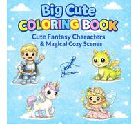 Big Cute Coloring Book: Cute Fantasy Characters & Magical Cozy Scenes