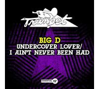 Big D - Undercover Lover / I Ain't Never Been Had