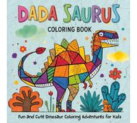Big Dada Saurus Coloring Book: Big, Friendly Dinosaurs to Color - Perfect for Boys and Girls Ages 3-8, Great Gift for Little Dino Lovers