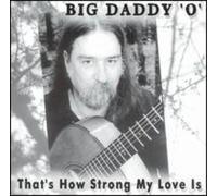 Big Daddy O - That's How Strong My Love Is [Cd]