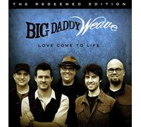 Big Daddy Weave - Love Come to Life: The Redeemed Edition