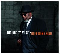 Big Daddy Wilson - Deep In My Soul [New CD]