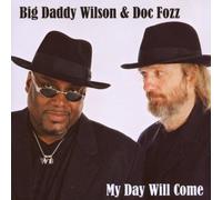 Big Daddy Wilson & Doc Fo - My Day Will Come [Import]