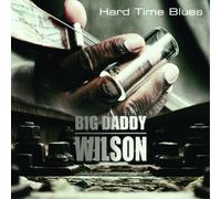 Big Daddy Wilson Hard Time Blues (CD) Album Digipak