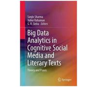 Big Data Analytics In Cognitive Social Media And Literary Texts