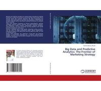 Big Data And Predictive Analytics: The Frontier Of Marketing Strategy