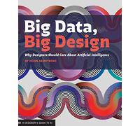 Big Data, Big Design: Why Designers Should Care about Artificial Intelligence