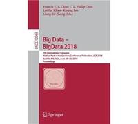 Big Data BigData 2018 7th International Congress Held as Part of the Services Conference Federation SCF 2018 Seattle WA USA June 2530 2018 Proceedings - S Springer Nature B.V.Springer Nature B.V. (Aut