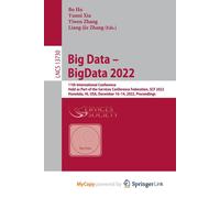 Big Data - Bigdata 2022: 11th International Conference, Held As Part Of The Services Conference Federation, Scf 2022, Honolulu, Hi, Usa, December 10-14, 2022, Proceedings
