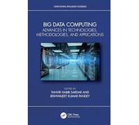 Big Data Computing: Advances in Technologies, Methodologies and Applications