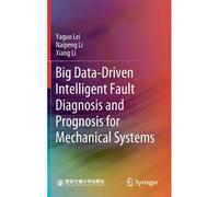 Big Data-Driven Intelligent Fault Diagnosis And Prognosis For Mechanical Systems