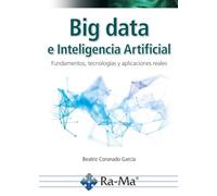 Big data e inteligencia artificial. Fundamentos, tecnologías y aplicaciones reales