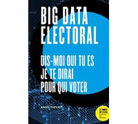 Big data électoral: Dis-moi qui tu es, je te dirai pour qui voter