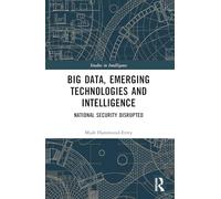 Big Data, Emerging Technologies and Intelligence: National Security Disrupted