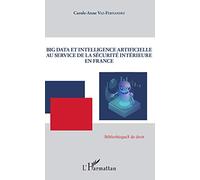 Big Data et intelligence artificielle au service de la sécurité intérieure en France