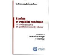 Big Data Et Traçabilité Numérique - Les Sciences Sociales Face À La Quantification Massive Des Individus