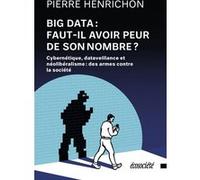 Big Data : faut-il avoir peur de son nombre ? Pierre Henrichon (Auteur)