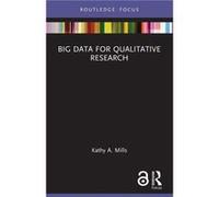Big Data for Qualitative Research by Mills & Kathy A. Australian Catholic University & Australia Mills Kathy A. Australian Catholic University Australia (Auteur)