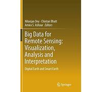 Big Data For Remote Sensing: Visualization, Analysis And Interpretation