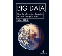 Big Data: How the Information Revolution is Transforming Our Lives