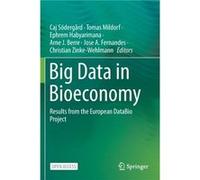 Big Data in Bioeconomy Edited by Caj Soedergard , Edited by Tomas Mildorf , Edited by Ephrem Habyarimana , Edited by Arne J Berre , Edited by Jose A Fernandes , Edited by Christian Zinke Wehlmann (Aut